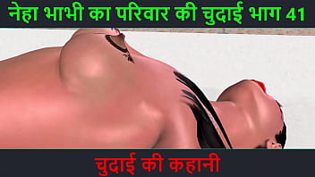 Neha Bhabhi’s Wild Fucking Adventure Part 41 – A Dirty Hindi Audio Sex Story Of Rough Fucking And Moaning